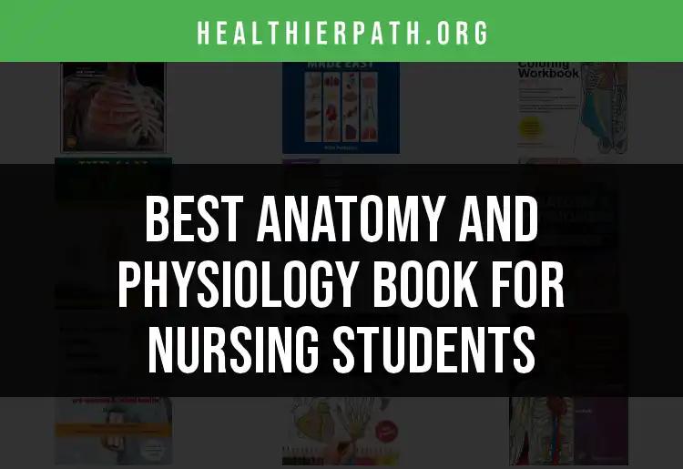 The 12 Best Anatomy and Physiology Books for Nursing Students