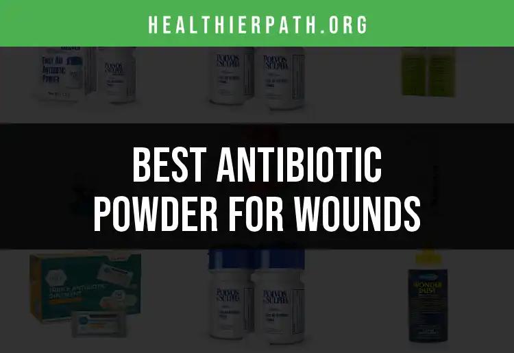 13 Best Antibiotic Powders for Wound Care
