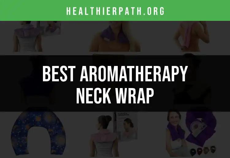11 Aromatherapy Neck Wraps You Need to Try Now
