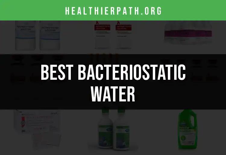 The Top 10 Bacteriostatic Water Options for Your Needs
