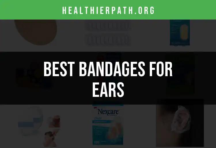 12 Best Bandages for Ears to Heal with Comfort