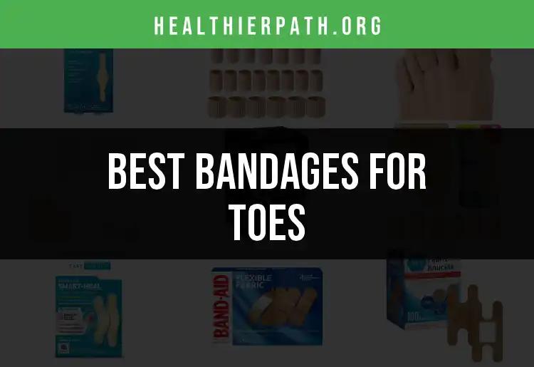 17 Best Bandages for Toes: Quick Relief for Every Ailment