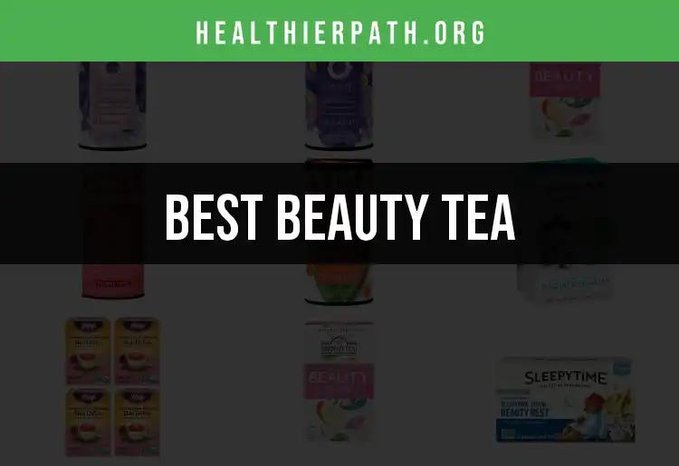 12 Remarkable Beauty Teas for Radiant Skin