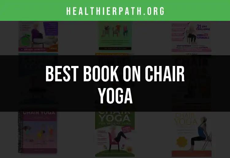 15 Essential Chair Yoga Books to Elevate Your Practice
