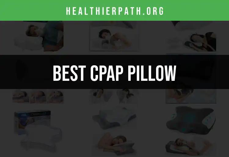 15 Top CPAP Pillows for a Comfortable Night's Sleep