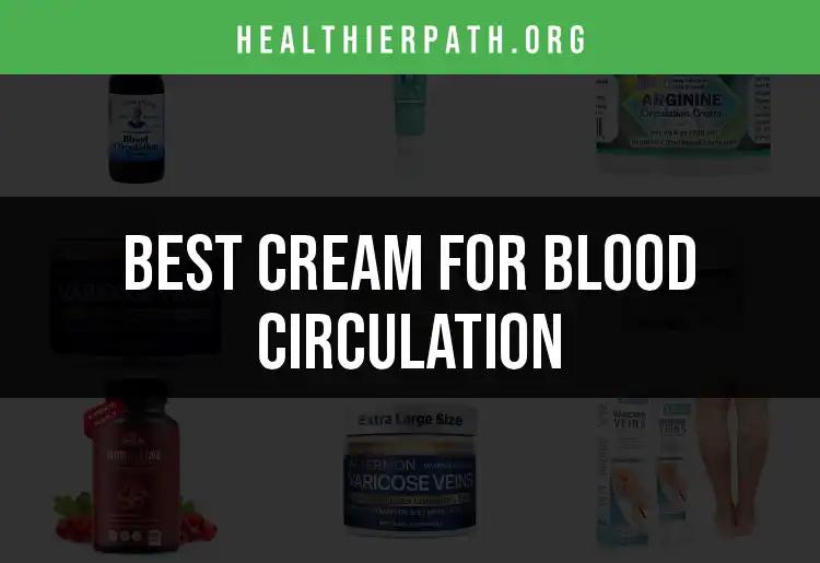 16 Top Creams for Blood Circulation You Need to Try