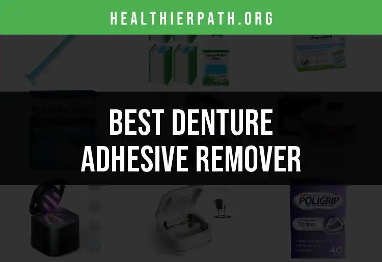 15 Best Denture Adhesive Removers for Effortless Care