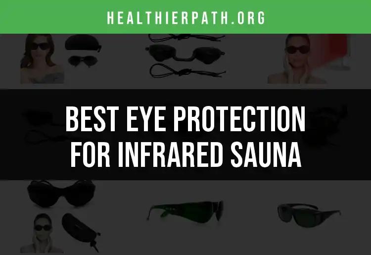 15 Best Eye Protection Options for Infrared Saunas