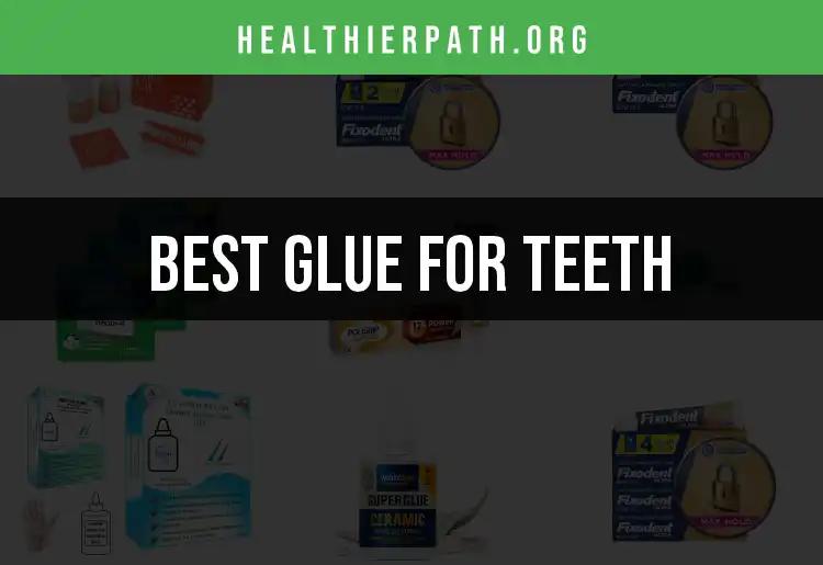18 Best Glues for Teeth: Your Ultimate Guide