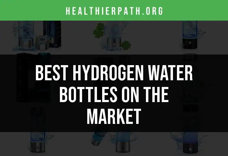 15 Best Hydrogen Water Bottles on the Market Today