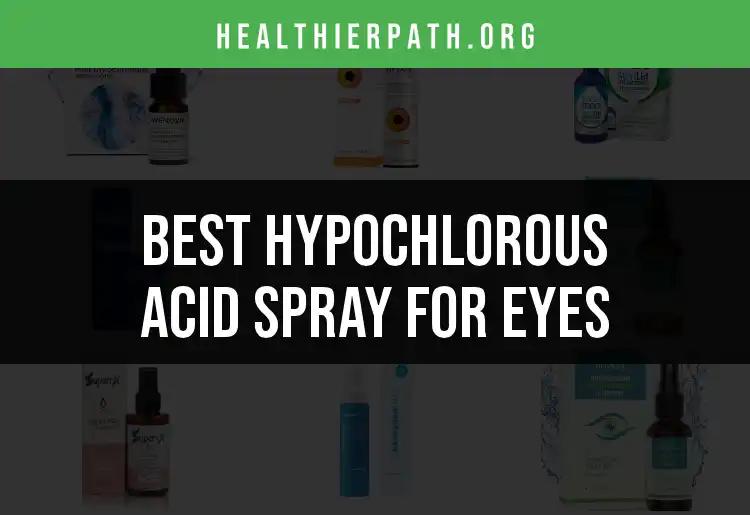 13 Best Hypochlorous Acid Sprays for Eye Care