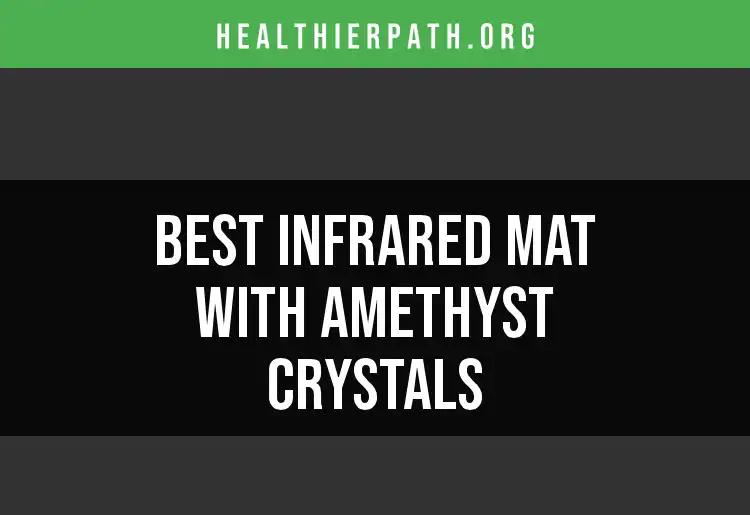 10 Best Infrared Mats with Amethyst Crystals to Try