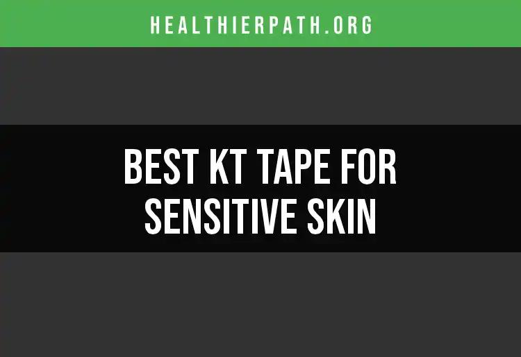 14 Best KT Tape for Sensitive Skin: Find Your Ideal Fit