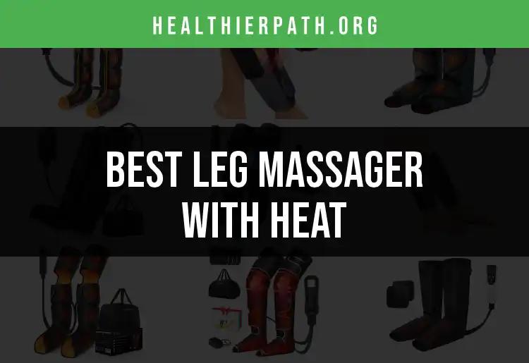 18 Best Leg Massagers with Heat for Ultimate Relaxation