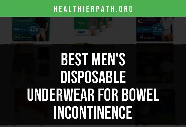 13 Best Men's Disposable Underwear for Bowel Incontinence