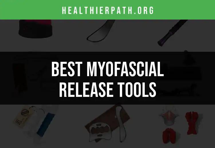 18 Myofascial Release Tools for Instant Pain Relief