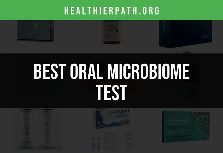 12 Top Oral Microbiome Tests for Optimal Oral Health