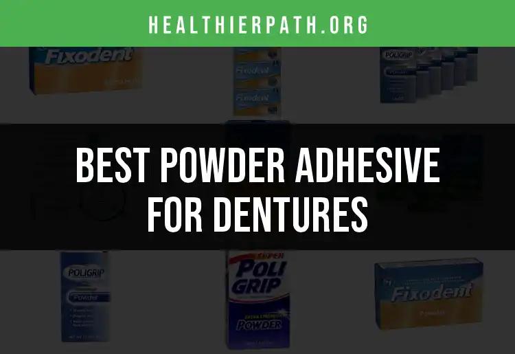Top 13 Powder Adhesives For Dentures Reviewed
