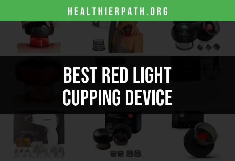 15 Best Red Light Cupping Devices for Ultimate Healing