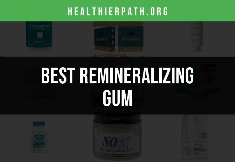 19 Best Remineralizing Gums for Dental Health and Freshness