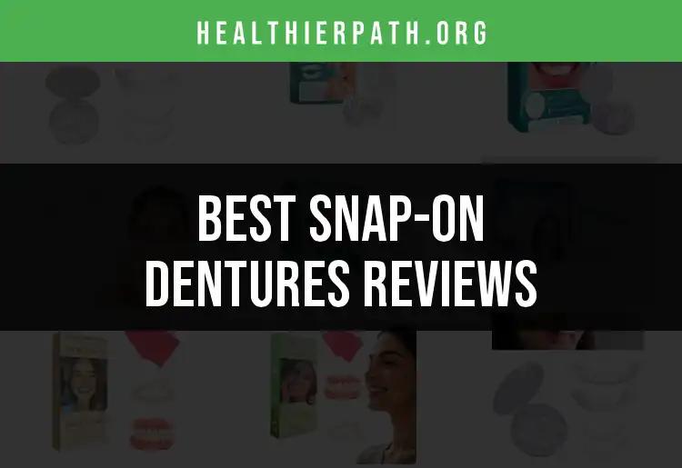 17 Snap-On Dentures Reviews: Find Your Perfect Fit