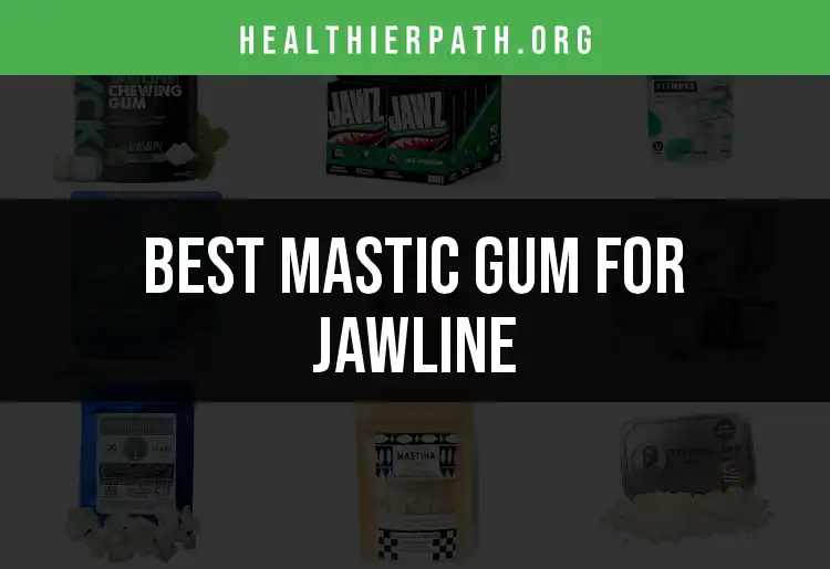 15 Best Mastic Gum For Jawline: Boost Your Contours